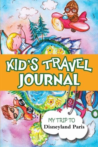 Kids Travel Journal: My Trip to Disneyland Paris