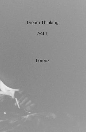 Dream Thinking Act 1