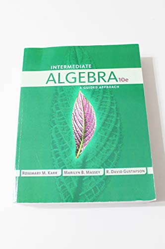 Intermediate Algebra - A Guided Approach