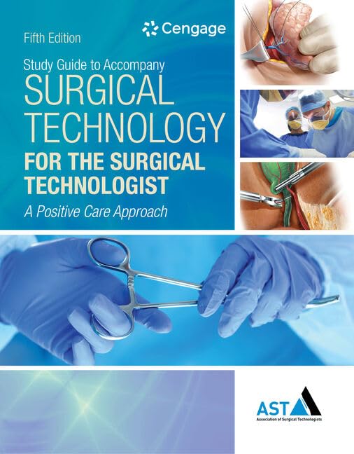 Study Guide with Lab Manual for the Association of Surgical  Technologists' Surgical Technology for the Surgical Technologist: A Positive Care Approach, 5th