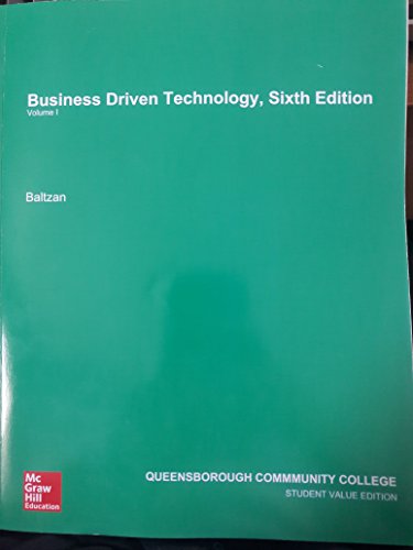 Business Driven Technology 6th Edition (Vol. I & II) Queensborough Community College Edition