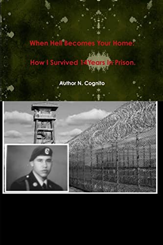 When Hell Becomes Your Home: How I Survived 14years in Prison.