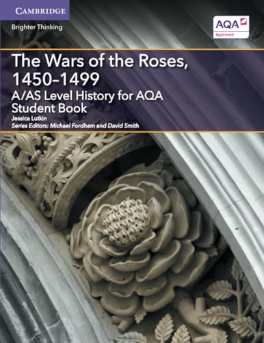 A/AS Level History for AQA The Wars of the Roses, 1450–1499 Student Book