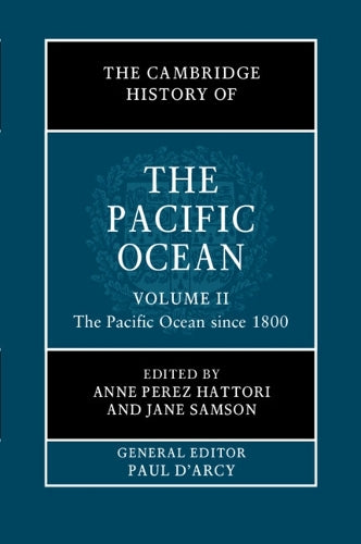 The Cambridge History of the Pacific Ocean: Volume 2, The Pacific Ocean since 1800
