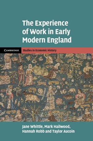 The Experience of Work in Early Modern England