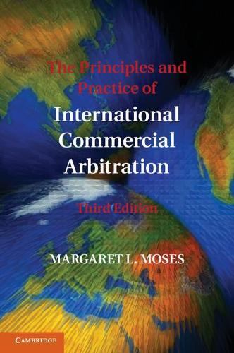 The Principles and Practice of International Commercial Arbitration