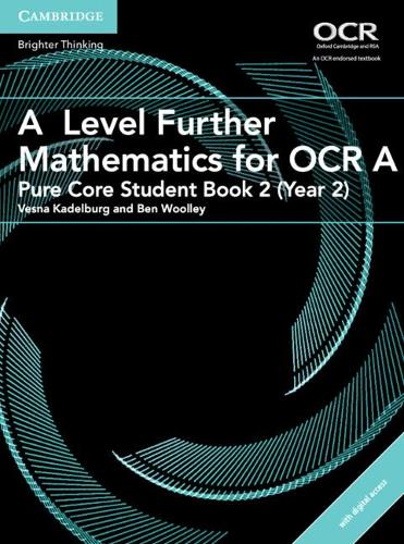 A A Level Further Mathematics for OCR A Pure Core Student Book 2 (Year 2) with Digital Access (2 Years)