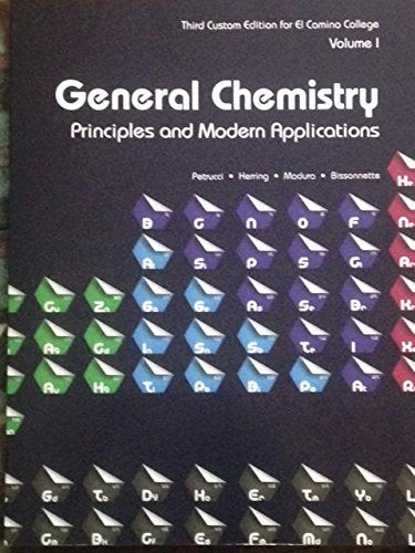 General Chemistry Principles and Modern Application: Volume I: Third Custom Edition for El Camino College