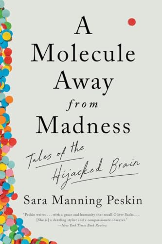 A Molecule Away from Madness