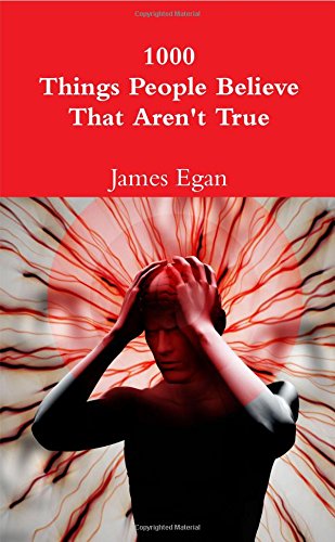 1000 Things People Believe That Aren't True