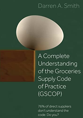 A Complete Understanding of the Groceries Supply Code of Practice (GSCOP): 76% of Direct Suppliers Don't Understand the Code. Do You?
