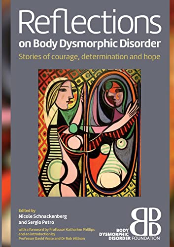 Reflections on Body Dysmorphic Disorder: Stories of Courage, Determination and Hope