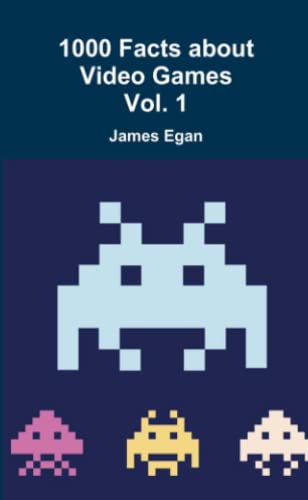 1000 Facts about Video Games Vol. 1