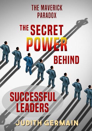 The Maverick Paradox: the Secret Power Behind Successful Leaders