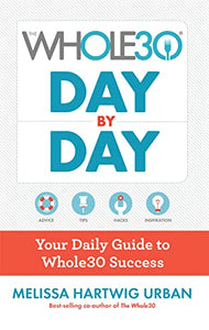 The Whole30 Day By Day: Your Daily Guide to Whole30 Success 