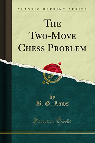The Two-Move Chess Problem (Classic Reprint)