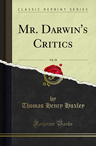 Mr. Darwin's Critics, Vol. 18 (Classic Reprint)