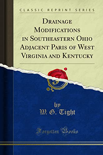 Drainage Modifications in Southeastern Ohio Adjacent Paris of West Virginia and Kentucky (Classic Reprint)