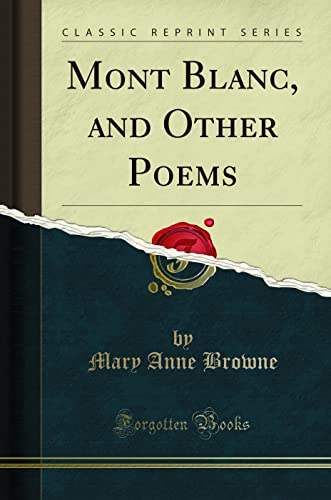 Mont Blanc, and Other Poems (Classic Reprint)