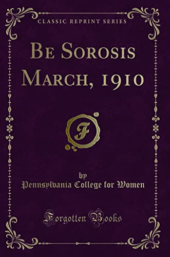 Be Sorosis March, 1910 (Classic Reprint)