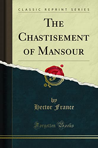 The Chastisement of Mansour (Classic Reprint)