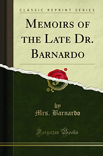 Memoirs of the Late Dr. Barnardo (Classic Reprint)