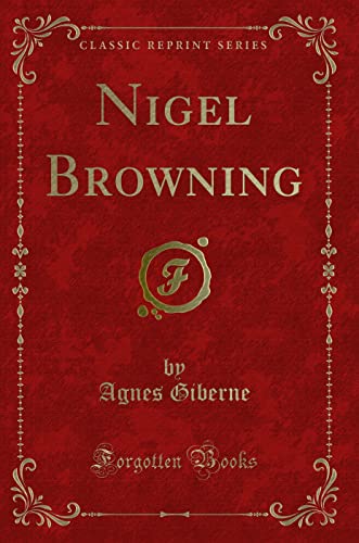 Nigel Browning (Classic Reprint)
