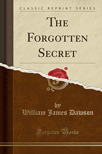 The Forgotten Secret (Classic Reprint)