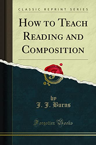 How to Teach Reading and Composition (Classic Reprint)