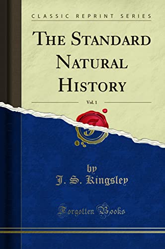 The Standard Natural History, Vol. 1 (Classic Reprint)