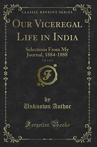 Our Viceregal Life in India, Vol. 1 of 2