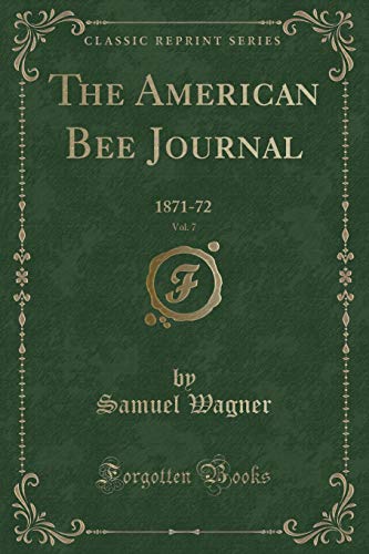 The American Bee Journal, Vol. 7