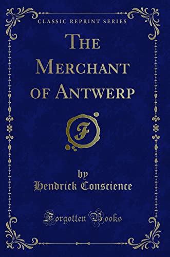 The Merchant of Antwerp (Classic Reprint)