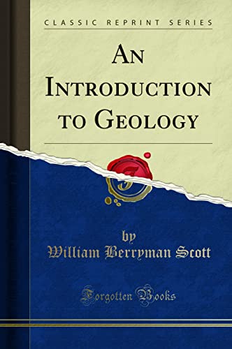 An Introduction to Geology (Classic Reprint)