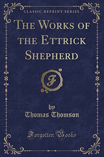 The Works of the Ettrick Shepherd (Classic Reprint)