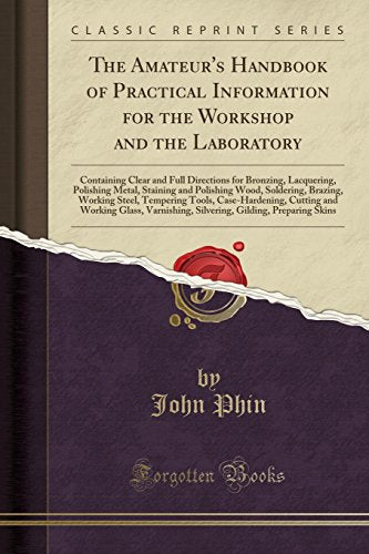 The Amateur's Handbook of Practical Information for the Workshop and the Laboratory