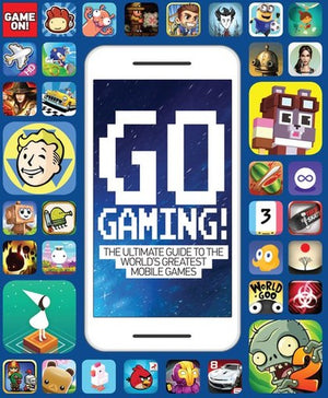 Go Gaming! The Ultimate Guide to the World's Greatest Mobile Games