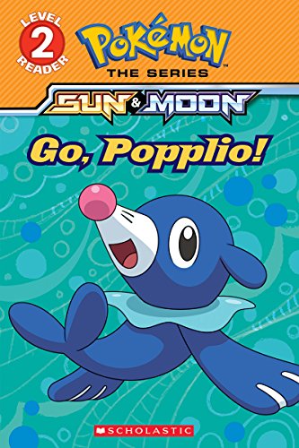 Go, Popplio! (Pokemon Alola: Scholastic Reader, Level 2)