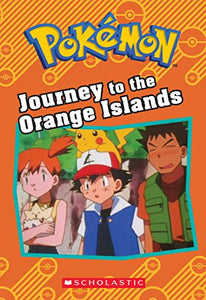 Journey to the Orange Islands (Pokemon: Chapter Book) 