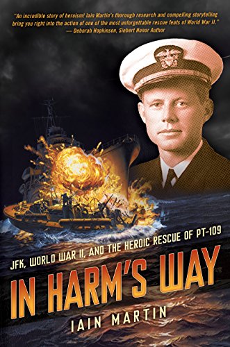 In Harm's Way: Jfk, World War II, and the Heroic Rescue of PT 109