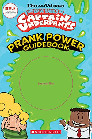 The Epic Tales of Captain Underpants: Prank Power Guidebook