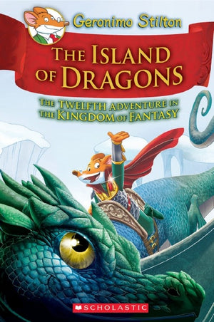 The Island of Dragons (Geronimo Stilton The Kingdom of Fantasy #12)