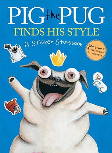 Pig the Pug Finds His Style: A Sticker Storybook (Pig the Pug)