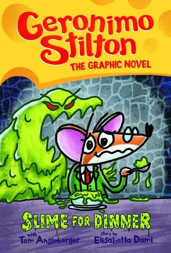Slime for Dinner: Geronimo Stilton The Graphic Novel