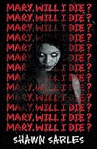 Mary, Will I Die?