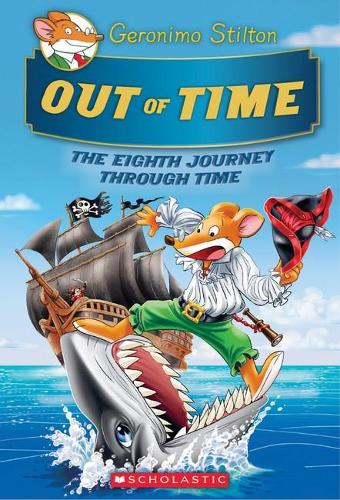 Out Of Time (Geronimo Stilton Journey Through Time #8)