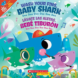 Wash Your Fins, Baby Shark / L�vate Las Aletas, Beb� Tibur�n (Scholastic Bilingual) 