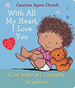 With All My Heart, I Love You / Con Todo Mi Coraz�n, Te Quiero (Bilingual) 