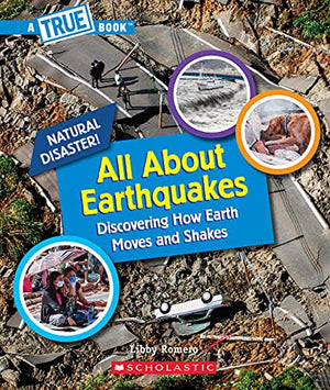 All about Earthquakes (a True Book: Natural Disasters)