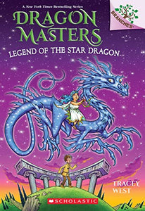 Legend of the Star Dragon: A Branches Book (Dragon Masters #25) 